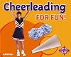 Cheerleading for Fun! (For Fun!: Sports)
