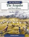 The Arapaho and Their History (We the People: Expansion and Reform)