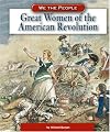 Great Women Of The American Revolution (We the People)