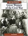 Great Women of the Civil War (We the People: Civil War Era)