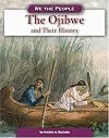 The Ojibwe and Their History (We the People: Expansion and Reform)