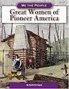 Great Women of Pioneer America (We the People: Expansion and Reform)