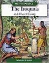 The Iroquois and Their History (We the People: Expansion and Reform)