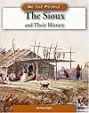 The Sioux and Their History (We the People: Expansion and Reform)