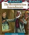 The Reconstruction Amendments (We the People: Civil War Era)