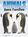 Animals Have Families (Animal Societies)