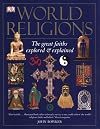 World Religions: The Great Faiths Explored & Explained