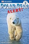 Polar Bear Alert (DK Readers: Level 3)