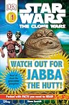 Star Wars The Clone Wars: Watch Out for Jabba the Hutt! (DK Readers: Level 1)