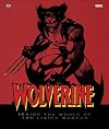 Wolverine: Inside the World of the Living Weapon