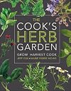 The Cook's Herb Garden: Grow, Harvest, Cook