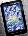 Cool Tech: Gadgets, Games, Robots, and the Digital World