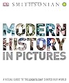 Modern History in Pictures: A Visual Guide to the Events that Shaped Our World