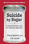 Suicide by Sugar: A Startling Look at Our #1 National Addiction