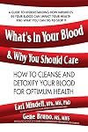 What's in Your Blood and Why You Should Care: How to Cleanse and Detoxify Your Blood for Optimum Health