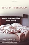 Beyond the Bedroom: Healing for Adult Children of Sex Addicts