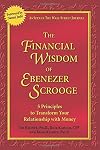 The Financial Wisdom of Ebenezer Scrooge : 5 Principles to Transform Your Relationship with Money