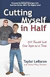Cutting Myself in Half: 150 Pounds Lost, One Byte at a Time