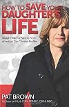 How to Save Your Daughter's Life: Straight Talk for Parents from America's Top Criminal Profiler