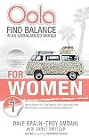 Oola for Women: Find Balance in an Unbalanced World-How to Balance the 7 Key Areas of Life
