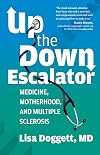 Up the Down Escalator: Medicine, Motherhood, and Multiple Sclerosis