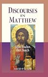 Discourses in Matthew: Jesus Teaches the Church