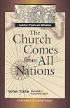 The Church Comes from All Nations: Luther Texts on Mission