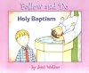 Holy Baptism (Follow and Do)