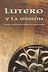 Lutero y la misión (Luther and Mission) (Spanish Edition)