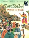 Zerubbabel Rebuilds the Temple - Arch Books