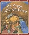 Oh Come Little Children