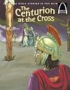 The Centurion at the Cross - Arch Book (Arch Books)