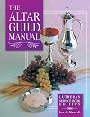 The Altar Guild Manual: Lutheran Service Book Edition