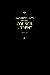 Examination of the Council of Trent, Part IV