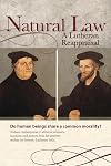 Natural Law: A Lutheran Reappraisal