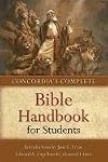 Concordia's Complete Bible Handbook for Students
