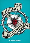 Being Lutheran