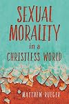 Sexual Morality in a Christless World