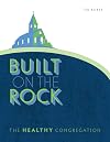Built on the Rock: The Healthy Congregation