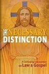 The Necessary Distinction: A Continuing Conversation on Law and Gospel