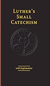 Luther's Small Catechism with Explanation - 2017 Edition