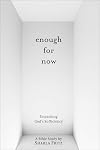 Enough for Now: Unpacking God's Sufficiency
