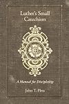 Luther's Small Catechism: A Manual for Discipleship