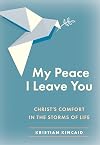My Peace I Leave You: Christ's Comfort in the Storms of Life
