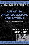 Curating Archaeological Collections: From the Field to the Repository (Archaeologist's Toolkit)