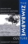 The Zimbabwe culture : origins and decline of southern Zambezian states
