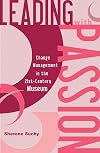 Leading with Passion: Change Management in the 21st-Century Museum