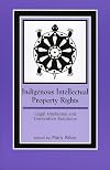 Indigenous Intellectual Property Rights: Legal Obstacles and Innovative Solutions (Contemporary Native American Communities)