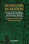 Museums in Motion: An Introduction to the History and Functions of Museums [2nd ed.]