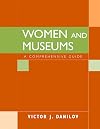 Women and Museums: A Comprehensive Guide (American Association for State and Local History Books)